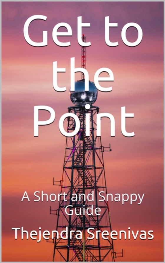 Get to the Point!: A Short and Snappy Guide (e-bog) af Sreenivas, Thejendra