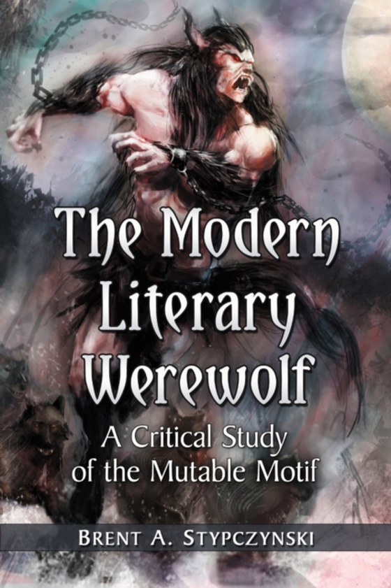 Modern Literary Werewolf (e-bog) af Brent A. Stypczynski, Stypczynski