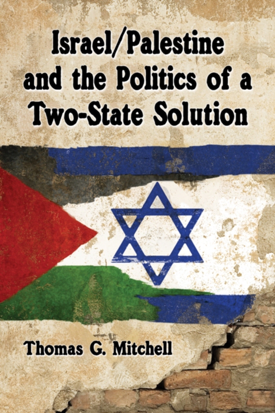 Israel/Palestine and the Politics of a Two-State Solution (e-bog) af Thomas G. Mitchell, Mitchell