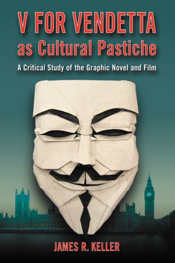 V for Vendetta as Cultural Pastiche (e-bog) af James R. Keller, Keller