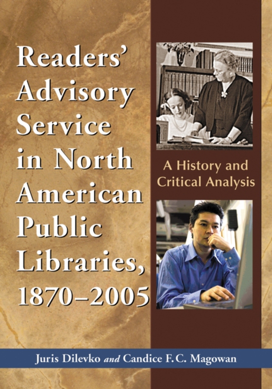 Readers' Advisory Service in North American Public Libraries, 1870-2005 (e-bog) af Candice F.C. Magowan, Magowan