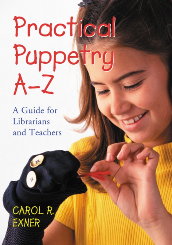 Practical Puppetry A-Z (e-bog) af Carol R. Exner, Exner