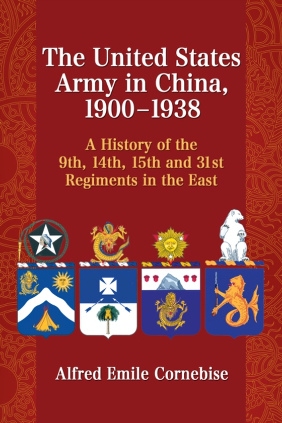 United States Army in China, 1900-1938 (e-bog) af Alfred Emile Cornebise, Cornebise