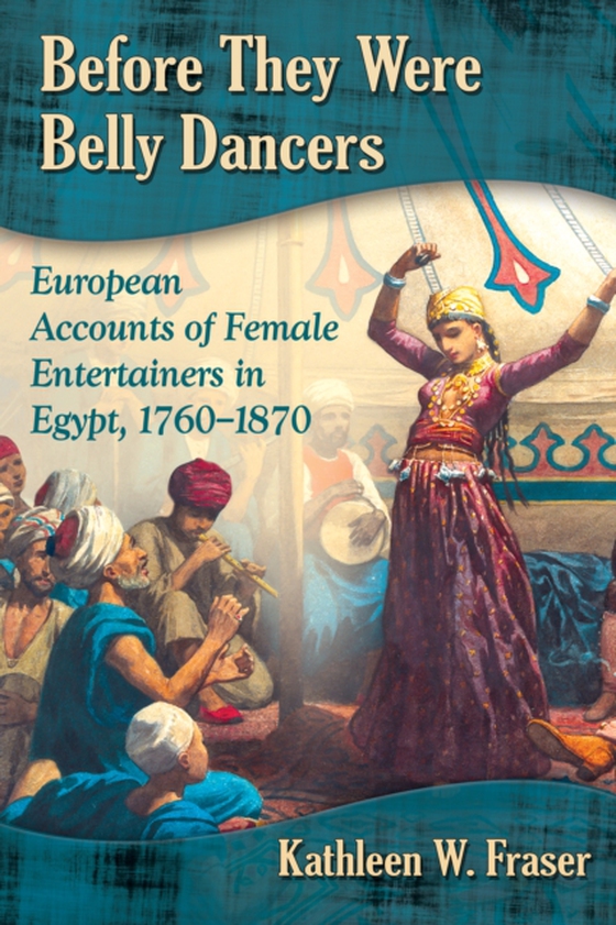 Before They Were Belly Dancers (e-bog) af Kathleen W. Fraser, Fraser