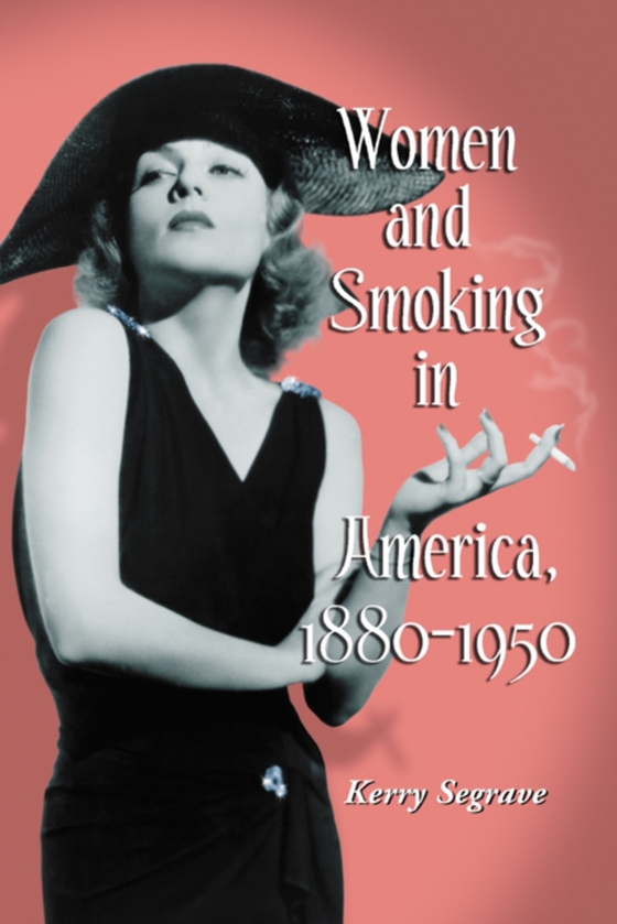 Women and Smoking in America, 1880-1950 (e-bog) af Kerry Segrave, Segrave