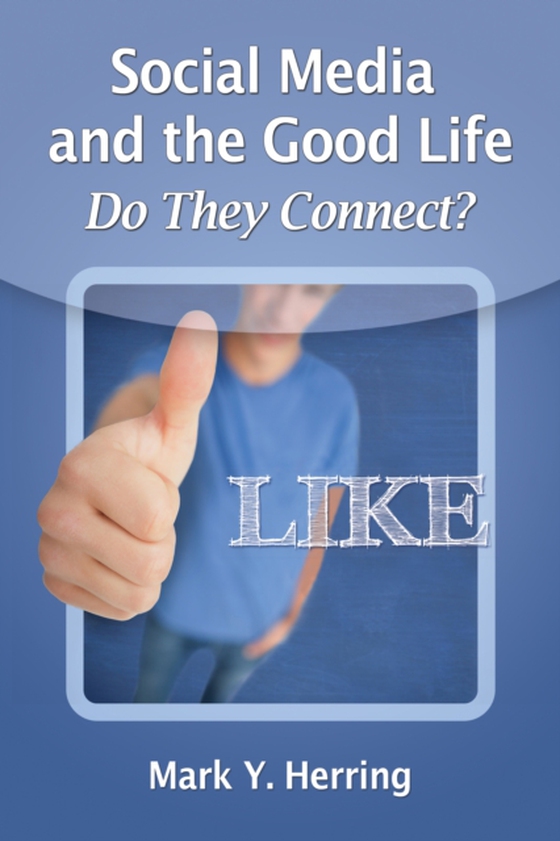 Social Media and the Good Life (e-bog) af Mark Y. Herring, Herring