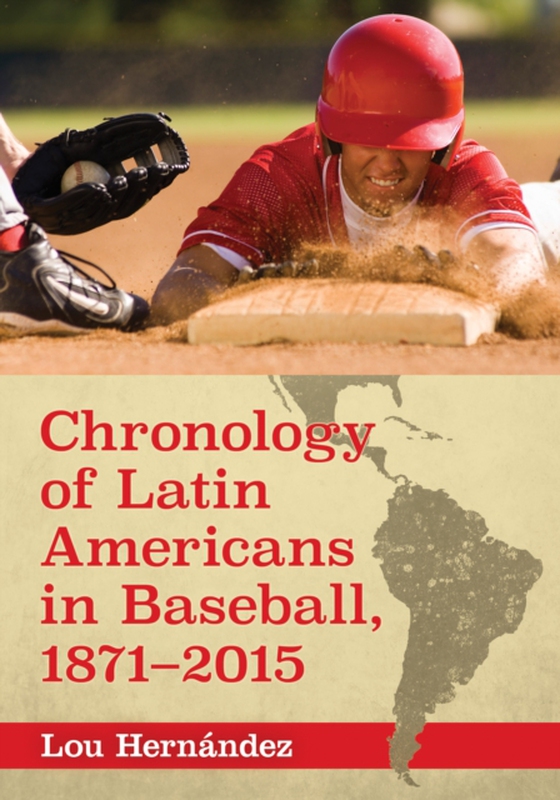 Chronology of Latin Americans in Baseball, 1871-2015 (e-bog) af Lou Hernandez, Hernandez