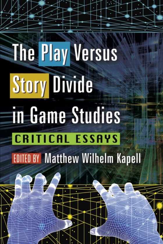 Play Versus Story Divide in Game Studies (e-bog) af -