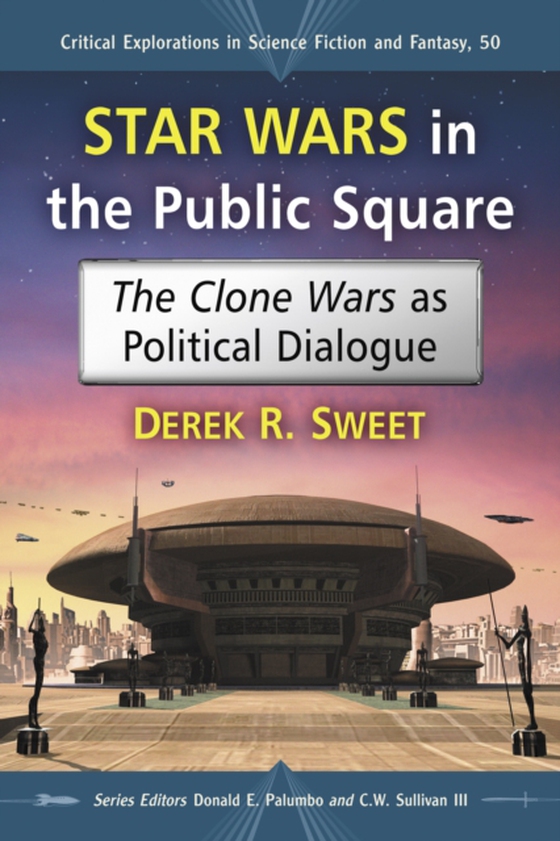 Star Wars in the Public Square (e-bog) af Derek R. Sweet, Sweet