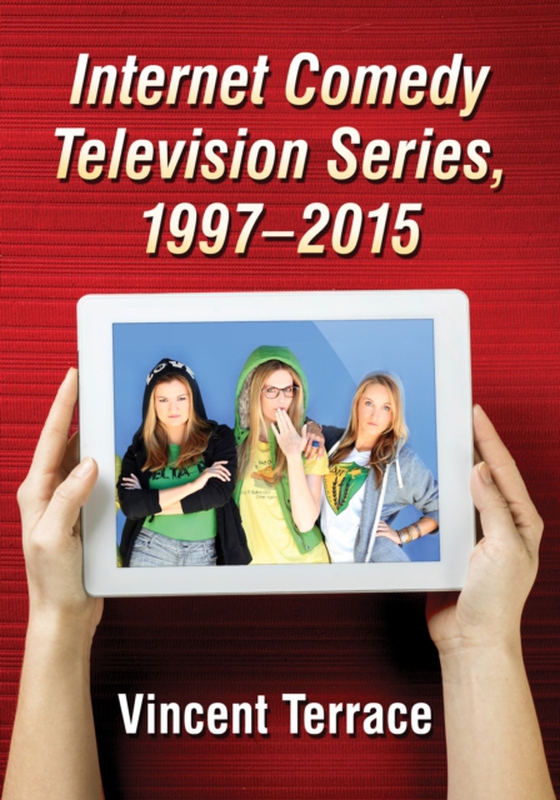 Internet Comedy Television Series, 1997-2015 (e-bog) af Vincent Terrace, Terrace