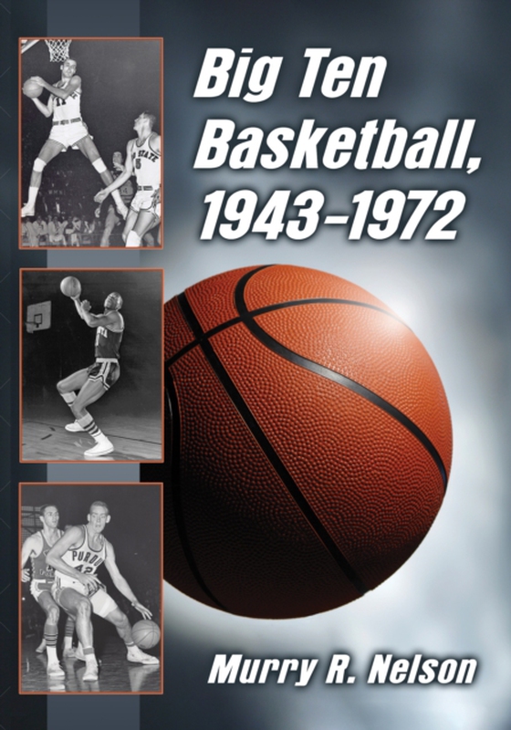 Big Ten Basketball, 1943-1972 (e-bog) af Murry R. Nelson, Nelson