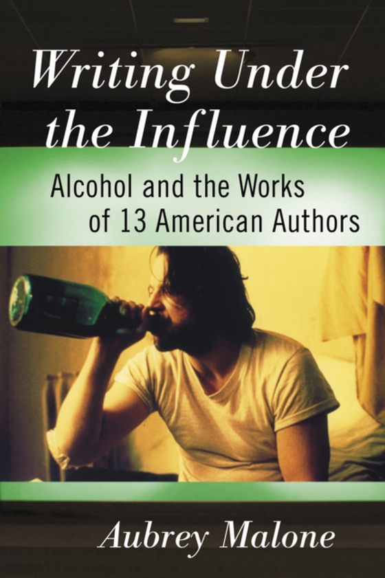 Writing Under the Influence (e-bog) af Aubrey Malone, Malone