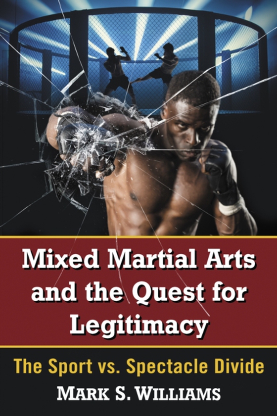 Mixed Martial Arts and the Quest for Legitimacy (e-bog) af Mark S. Williams, Williams