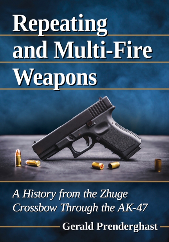Repeating and Multi-Fire Weapons (e-bog) af Gerald Prenderghast, Prenderghast