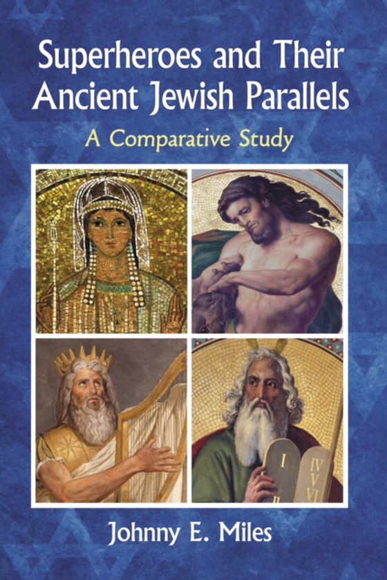 Superheroes and Their Ancient Jewish Parallels (e-bog) af Johnny E. Miles, Miles