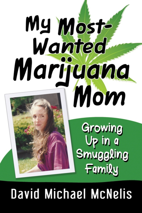 My Most-Wanted Marijuana Mom (e-bog) af David Michael McNelis, McNelis