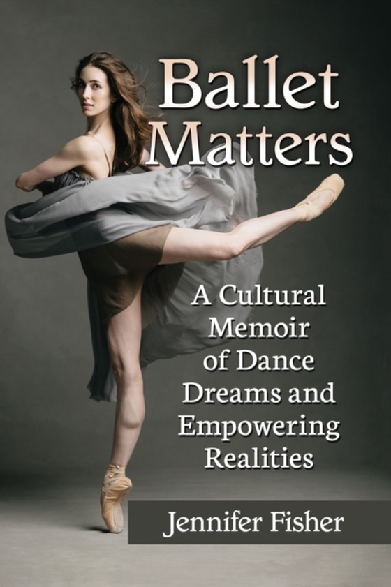 Ballet Matters (e-bog) af Jennifer Fisher, Fisher