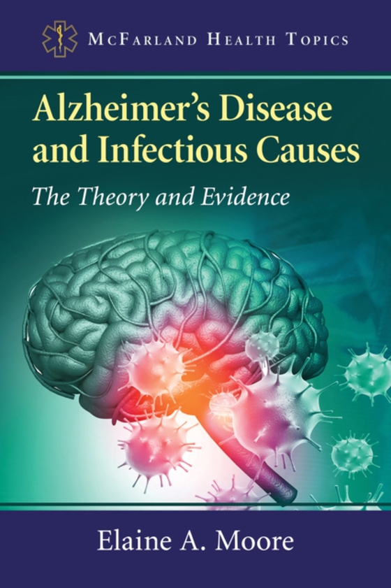 Alzheimer's Disease and Infectious Causes (e-bog) af Elaine A. Moore, Moore