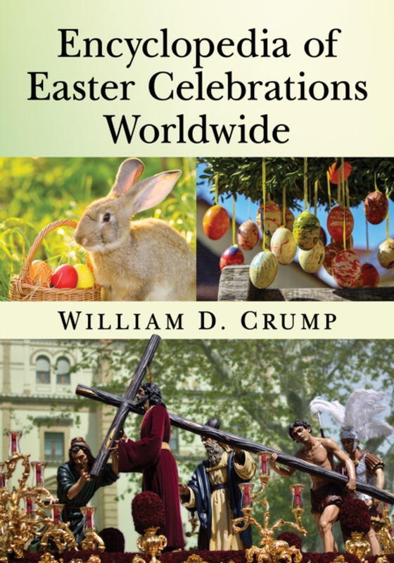 Encyclopedia of Easter Celebrations Worldwide (e-bog) af William D. Crump, Crump