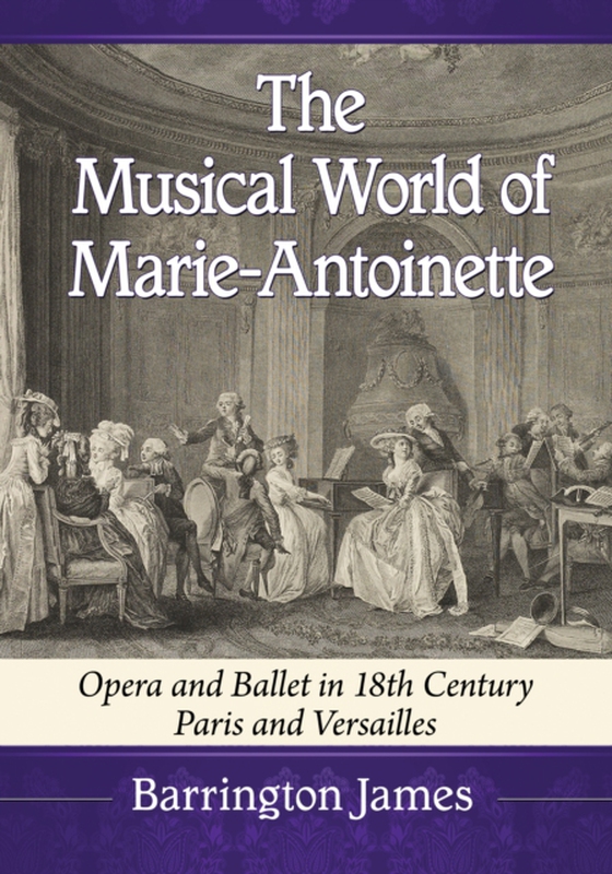 Musical World of Marie-Antoinette (e-bog) af Barrington James, James