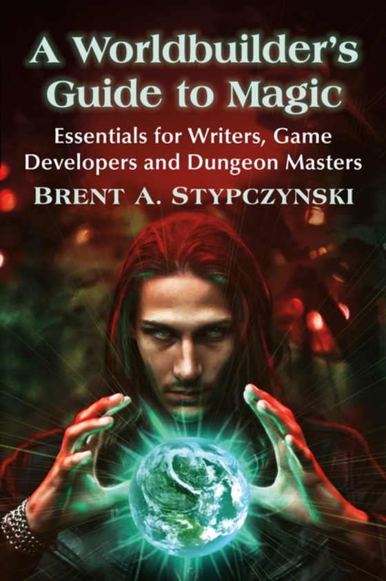 Worldbuilder's Guide to Magic (e-bog) af Brent A. Stypczynski, Stypczynski