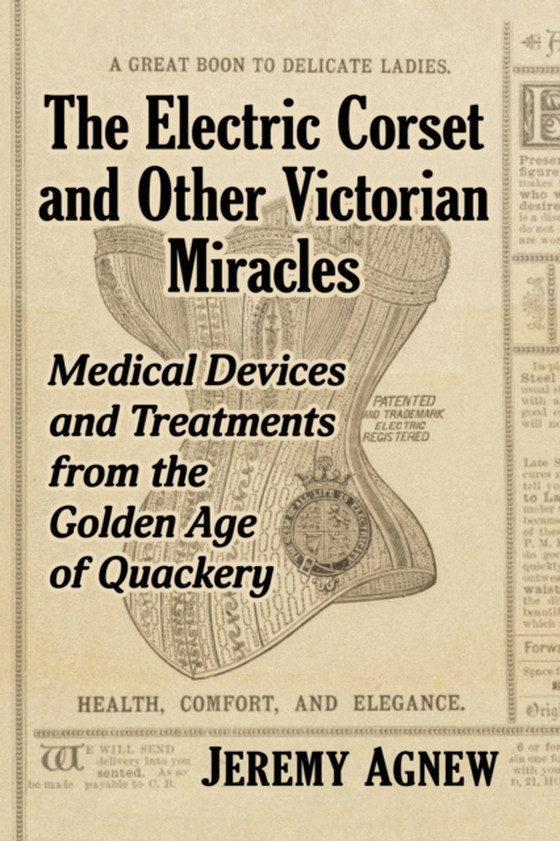 Electric Corset and Other Victorian Miracles (e-bog) af Jeremy Agnew, Agnew