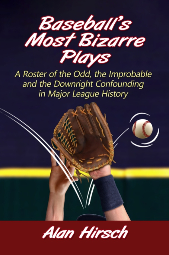 Baseball's Most Bizarre Plays (e-bog) af Alan Hirsch, Hirsch