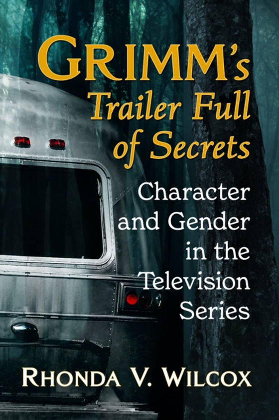 Grimm's Trailer Full of Secrets (e-bog) af Rhonda V. Wilcox, Wilcox