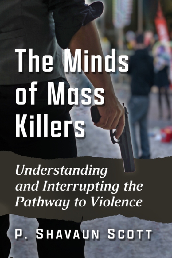 Minds of Mass Killers (e-bog) af P. Shavaun Scott, Scott