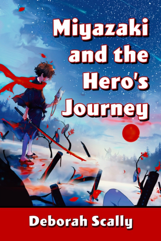 Miyazaki and the Hero's Journey (e-bog) af Deborah Scally, Scally