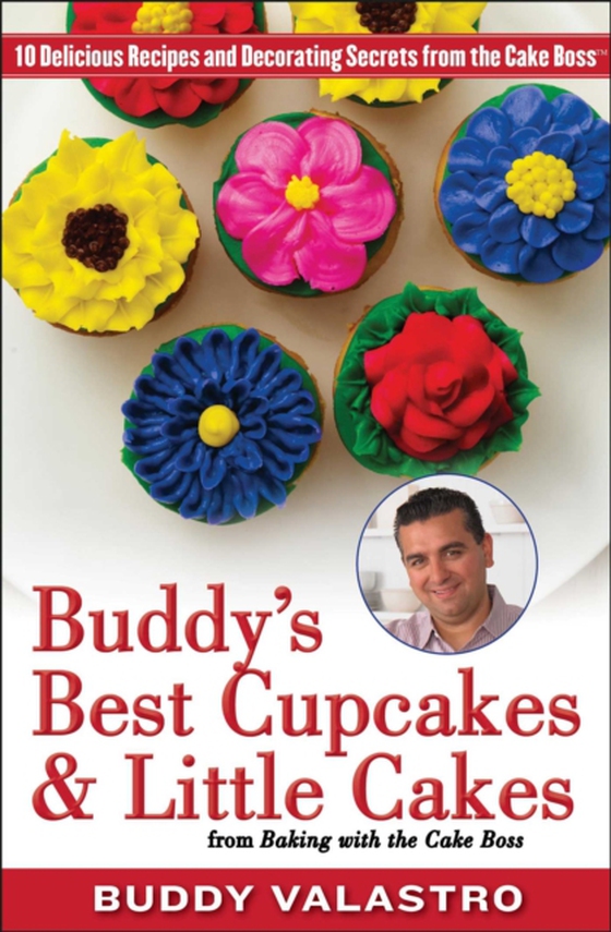 Buddy's Best Cupcakes & Little Cakes (from Baking with the Cake Boss)