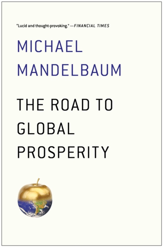 Road to Global Prosperity (e-bog) af Mandelbaum, Michael