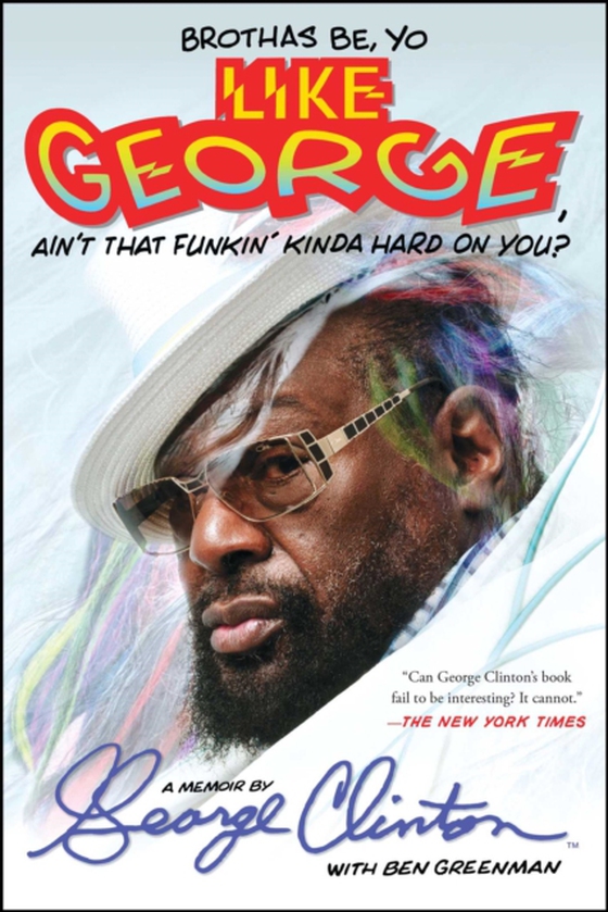 Brothas Be, Yo Like George, Ain't That Funkin' Kinda Hard On You? (e-bog) af Clinton, George