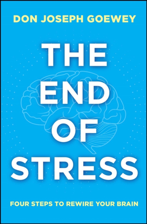 End of Stress (e-bog) af Goewey, Don Joseph