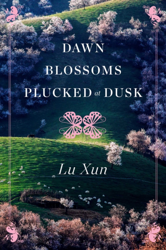 Dawn Blossoms Plucked at Dusk (e-bog) af Xun, Lu