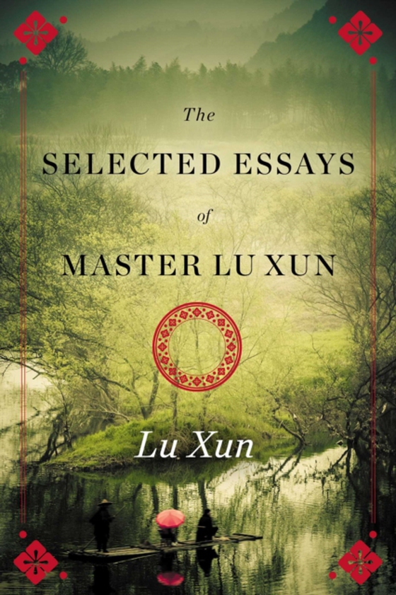 Selected Essays of Master Lu Xun (e-bog) af Xun, Lu