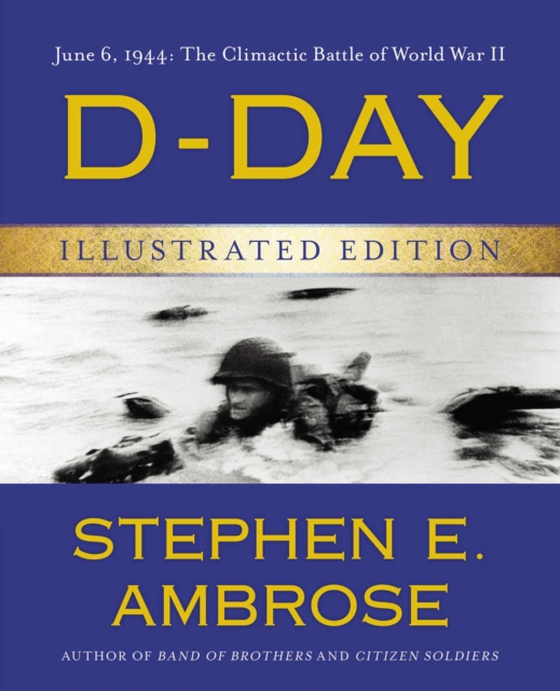 D-Day Illustrated Edition (e-bog) af Ambrose, Stephen E.