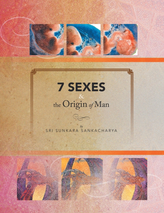 7 Sexes & the Origin of Man (e-bog) af Sankacharya, Sri Sunkara