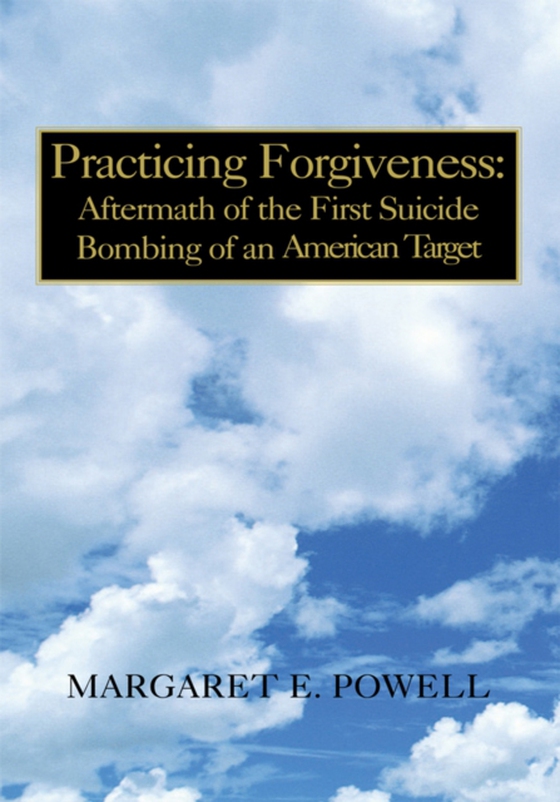 Practicing Forgiveness:  Aftermath of the First Suicide Bombing of an American Target