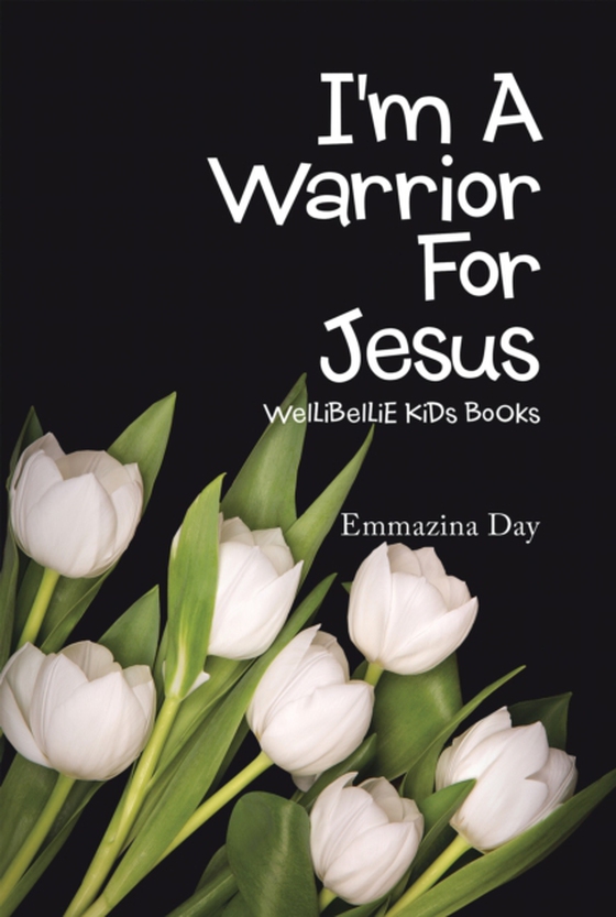 I'm a Warrior for Jesus (e-bog) af Day, Emmazina