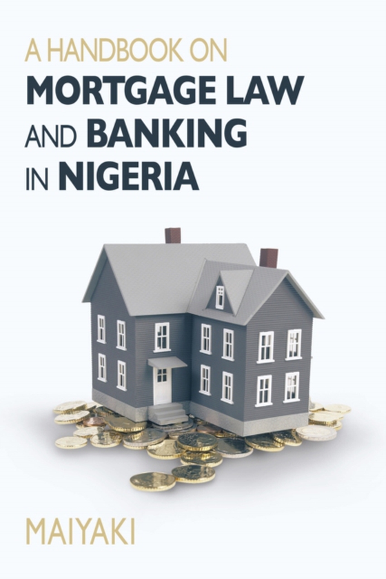 Handbook on Mortgage Law and Banking in Nigeria (e-bog) af Maiyaki