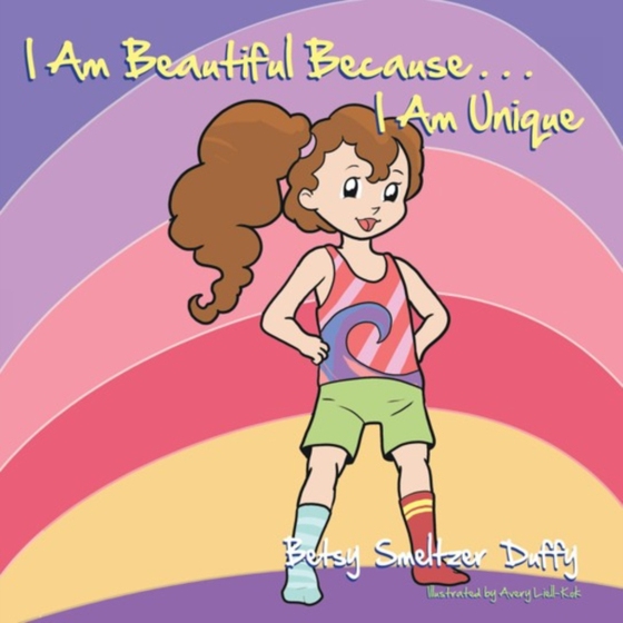 I Am Beautiful Because...I Am Unique (e-bog) af Duffy, Betsy Smeltzer