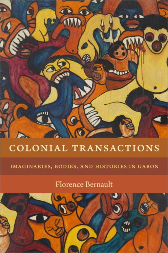 Colonial Transactions (e-bog) af Florence Bernault, Bernault