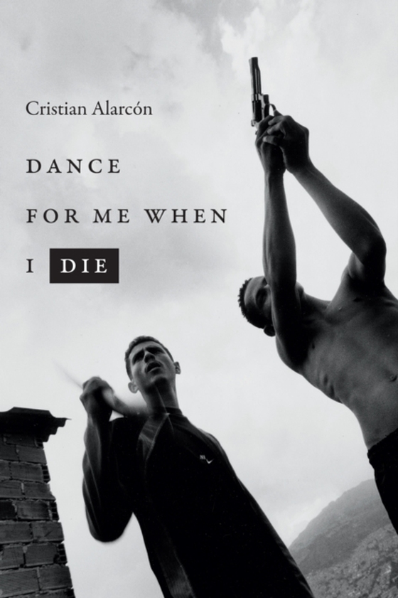 Dance for Me When I Die (e-bog) af Cristian Alarcon, Alarcon