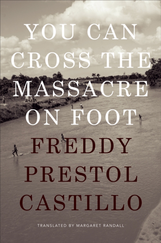 You Can Cross the Massacre on Foot (e-bog) af Freddy Prestol Castillo, Prestol Castillo