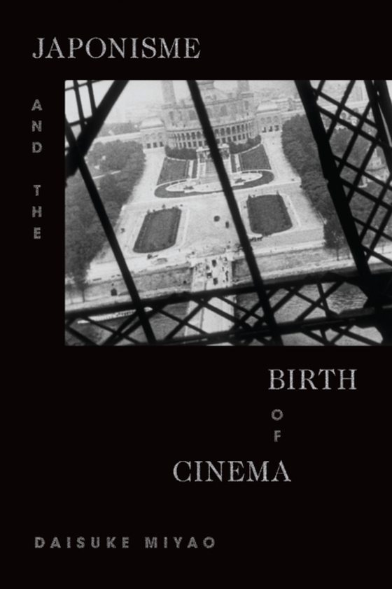 Japonisme and the Birth of Cinema (e-bog) af Daisuke Miyao, Miyao