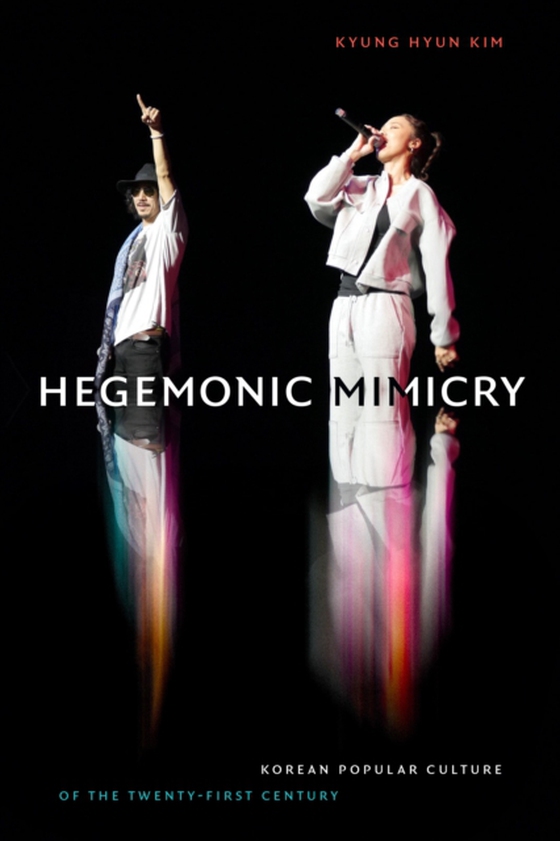 Hegemonic Mimicry (e-bog) af Kyung Hyun Kim, Kim