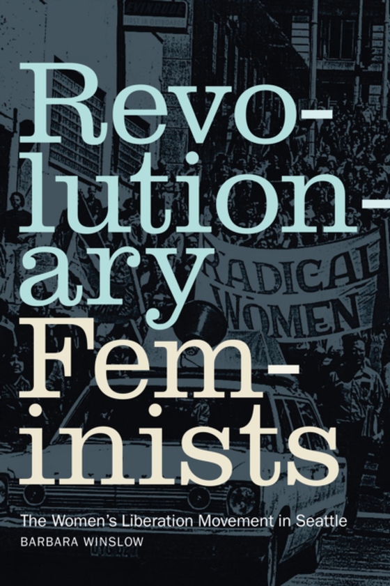 Revolutionary Feminists (e-bog) af Barbara Winslow, Winslow