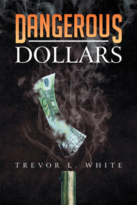 Dangerous Dollars (e-bog) af White, Trevor L.