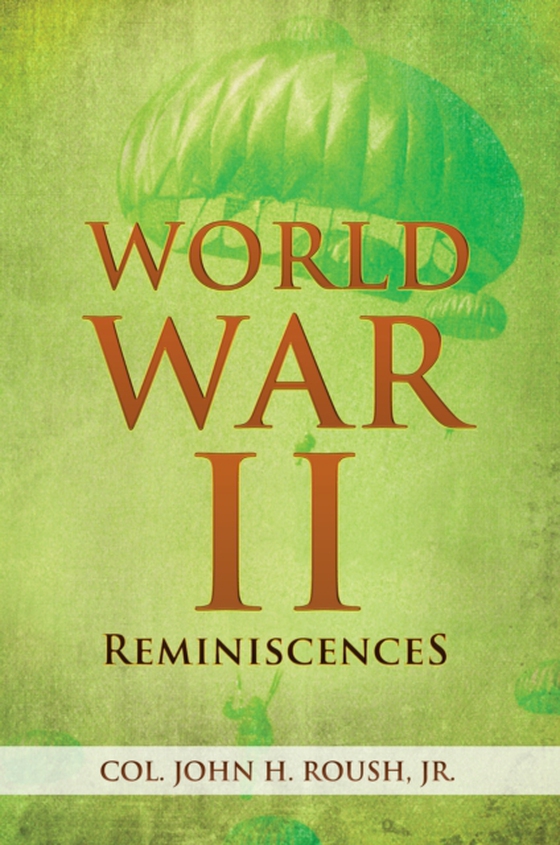 World War Ii Reminiscences (e-bog) af Jr., Col. John H. Roush